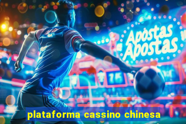 plataforma cassino chinesa