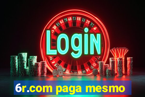 6r.com paga mesmo