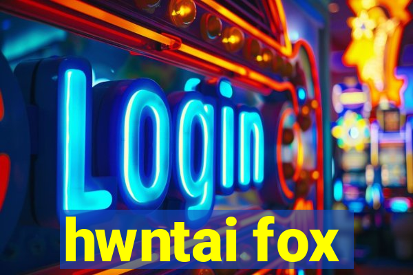 hwntai fox