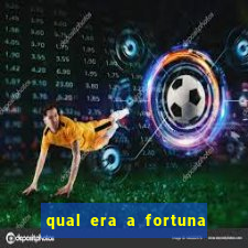 qual era a fortuna do beto carrero