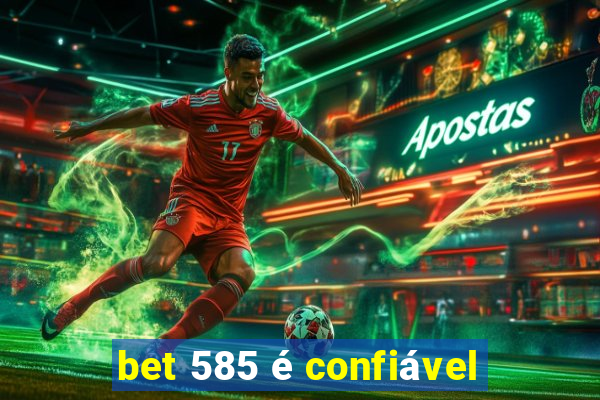 bet 585 é confiável