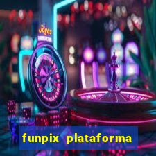 funpix plataforma de jogos