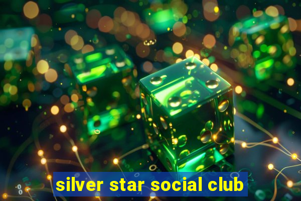 silver star social club