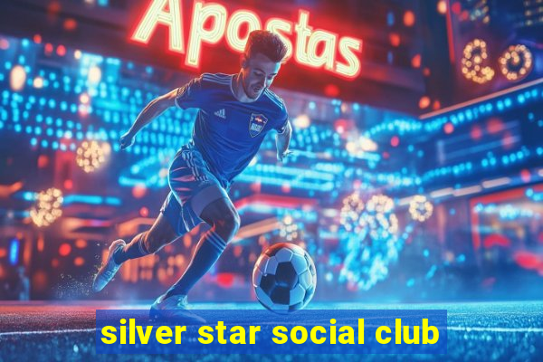 silver star social club