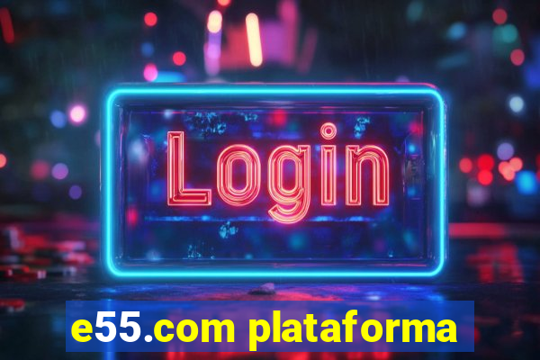e55.com plataforma