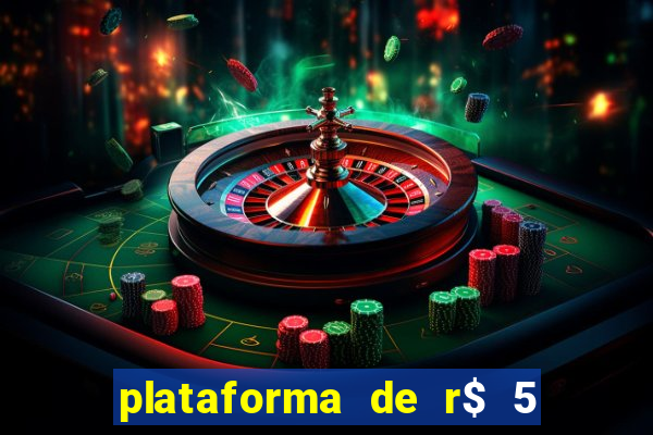 plataforma de r$ 5 jogo do tigrinho