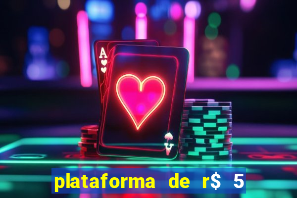 plataforma de r$ 5 jogo do tigrinho