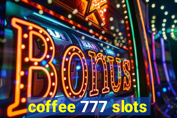 coffee 777 slots