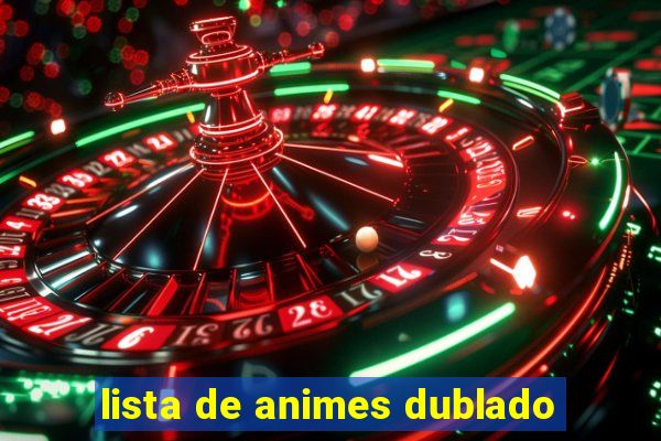 lista de animes dublado