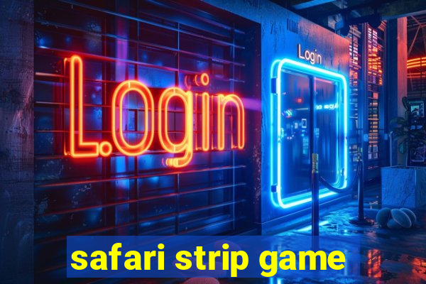 safari strip game