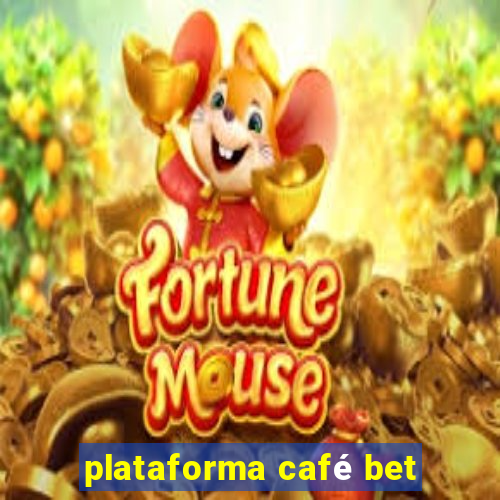 plataforma café bet