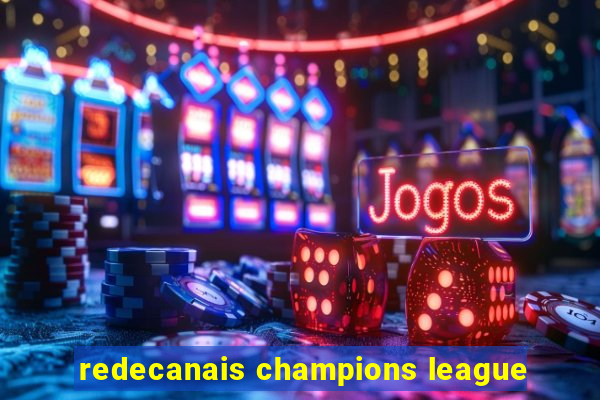 redecanais champions league