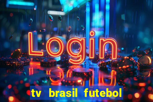 tv brasil futebol da hora