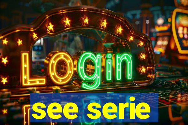 see serie