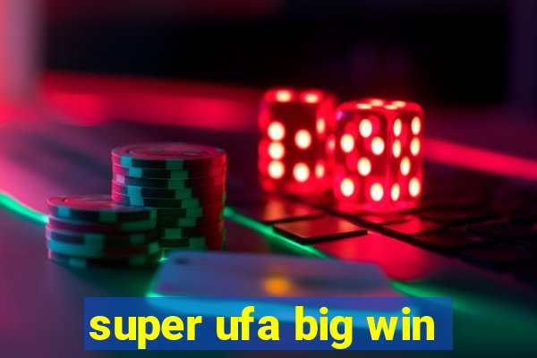 super ufa big win