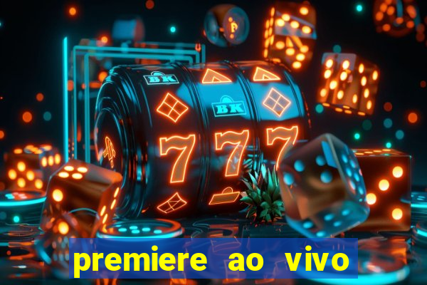 premiere ao vivo em hd