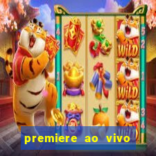 premiere ao vivo em hd