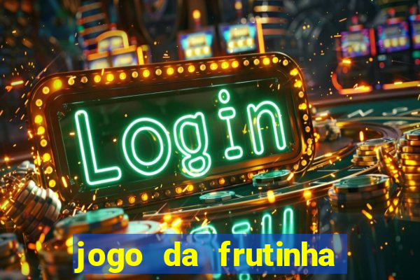 jogo da frutinha para ganhar dinheiro
