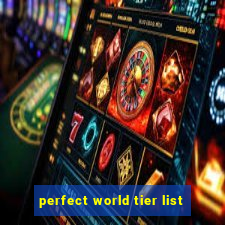 perfect world tier list
