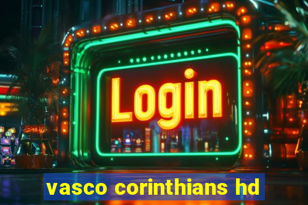 vasco corinthians hd