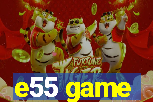 e55 game