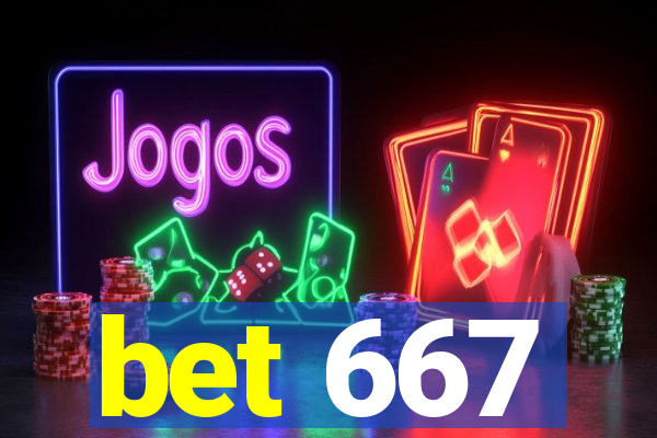 bet 667