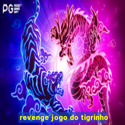 revenge jogo do tigrinho