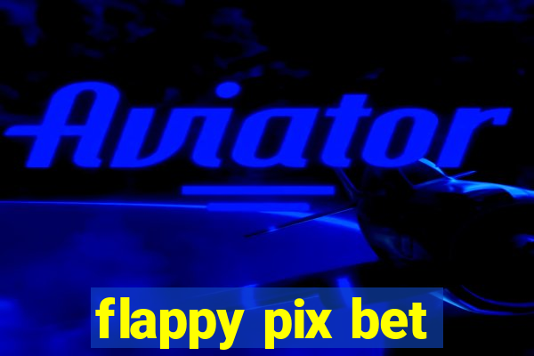 flappy pix bet