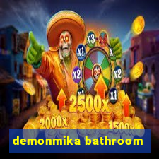 demonmika bathroom