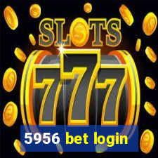 5956 bet login