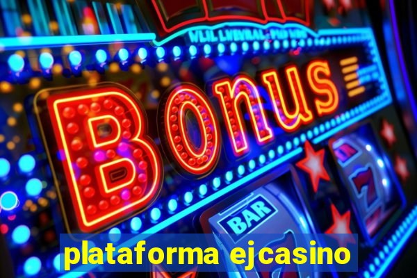 plataforma ejcasino