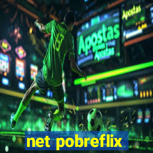 net pobreflix