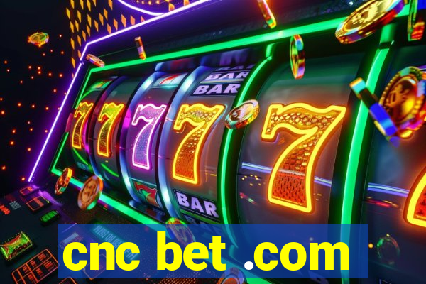 cnc bet .com