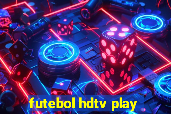 futebol hdtv play