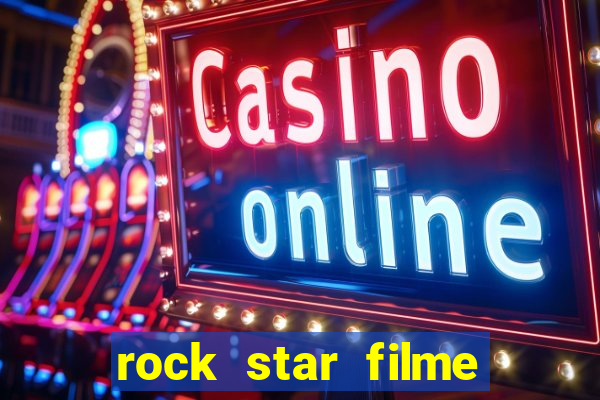 rock star filme completo dublado