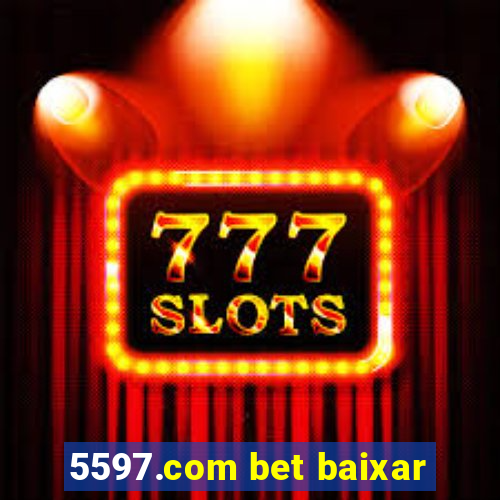 5597.com bet baixar