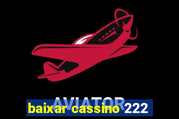 baixar cassino 222