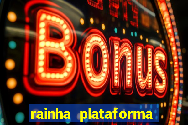 rainha plataforma de jogos