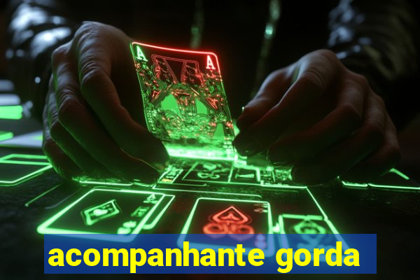 acompanhante gorda