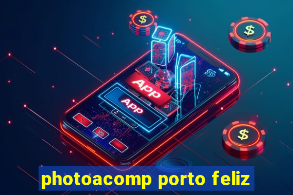 photoacomp porto feliz