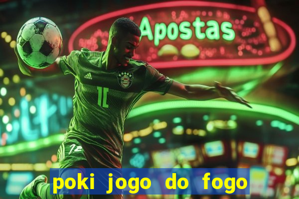 poki jogo do fogo e agua