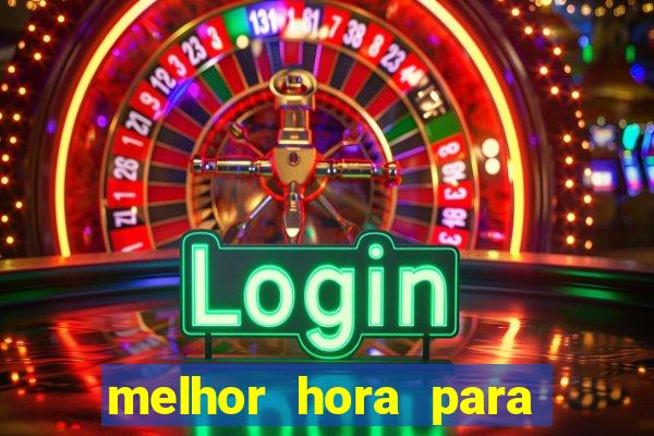 melhor hora para jogar fortune touro