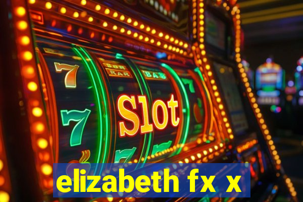 elizabeth fx x