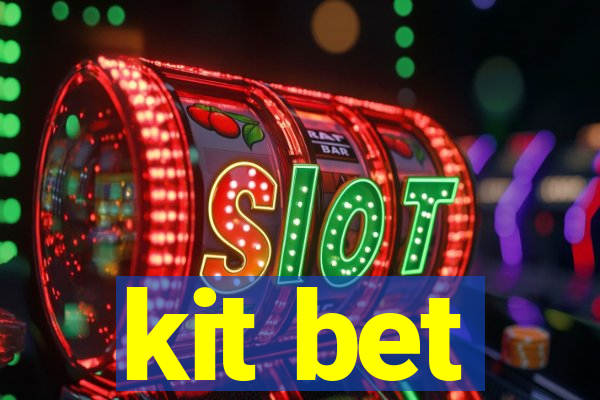 kit bet