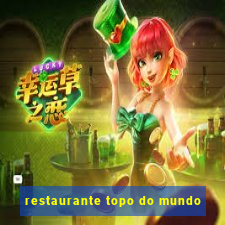 restaurante topo do mundo