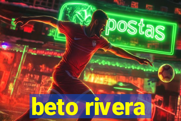 beto rivera