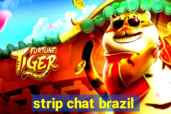 strip chat brazil
