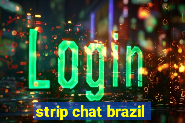 strip chat brazil