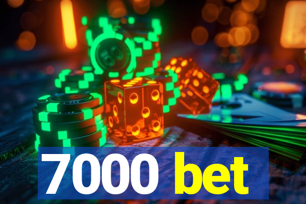 7000 bet