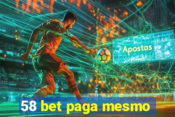 58 bet paga mesmo